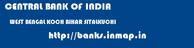 CENTRAL BANK OF INDIA  WEST BENGAL KOCH BIHAR SITALKUCHI   banks information 